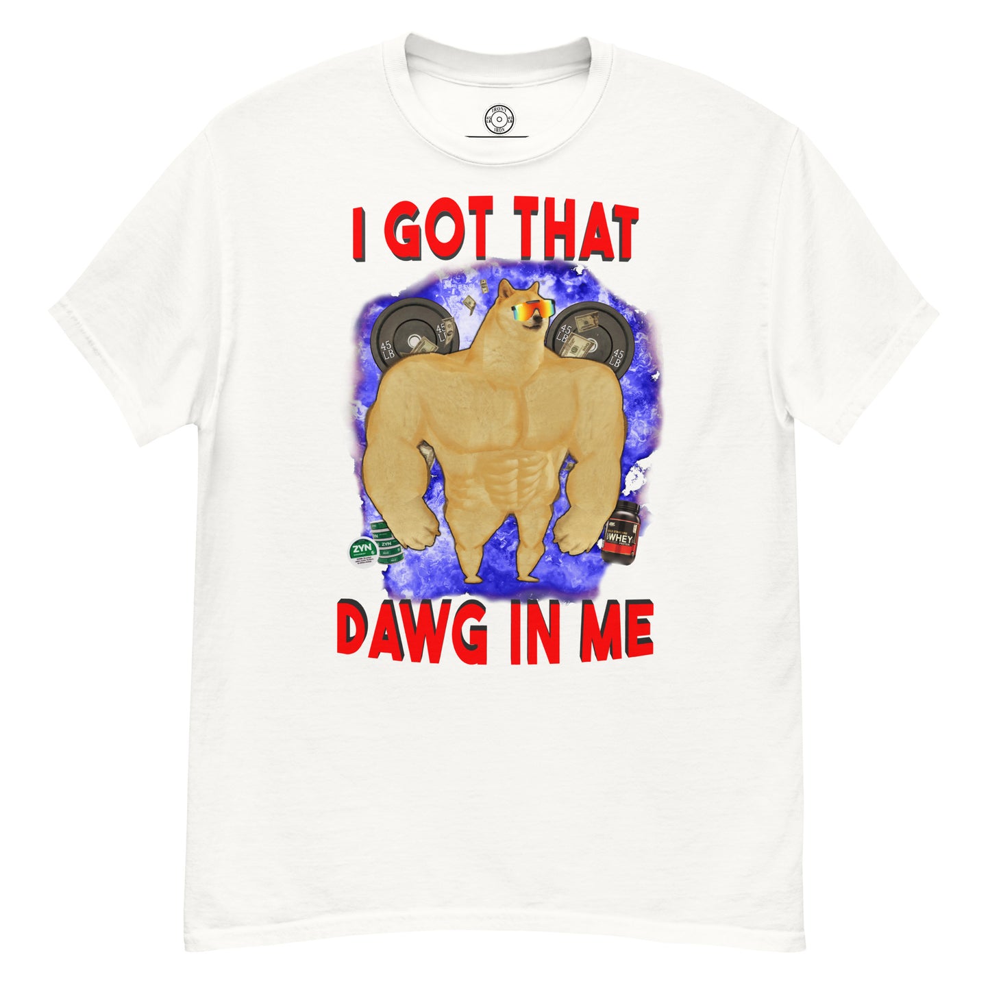 I GOT THAT DAWG IN ME - T-Shirt