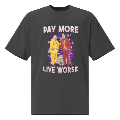 Pay More, Live Worse (Justin Trudeau) - Oversized