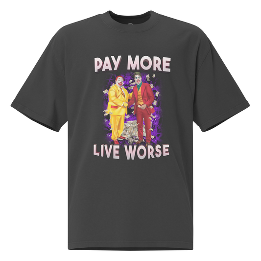 Pay More, Live Worse (Justin Trudeau) - Oversized