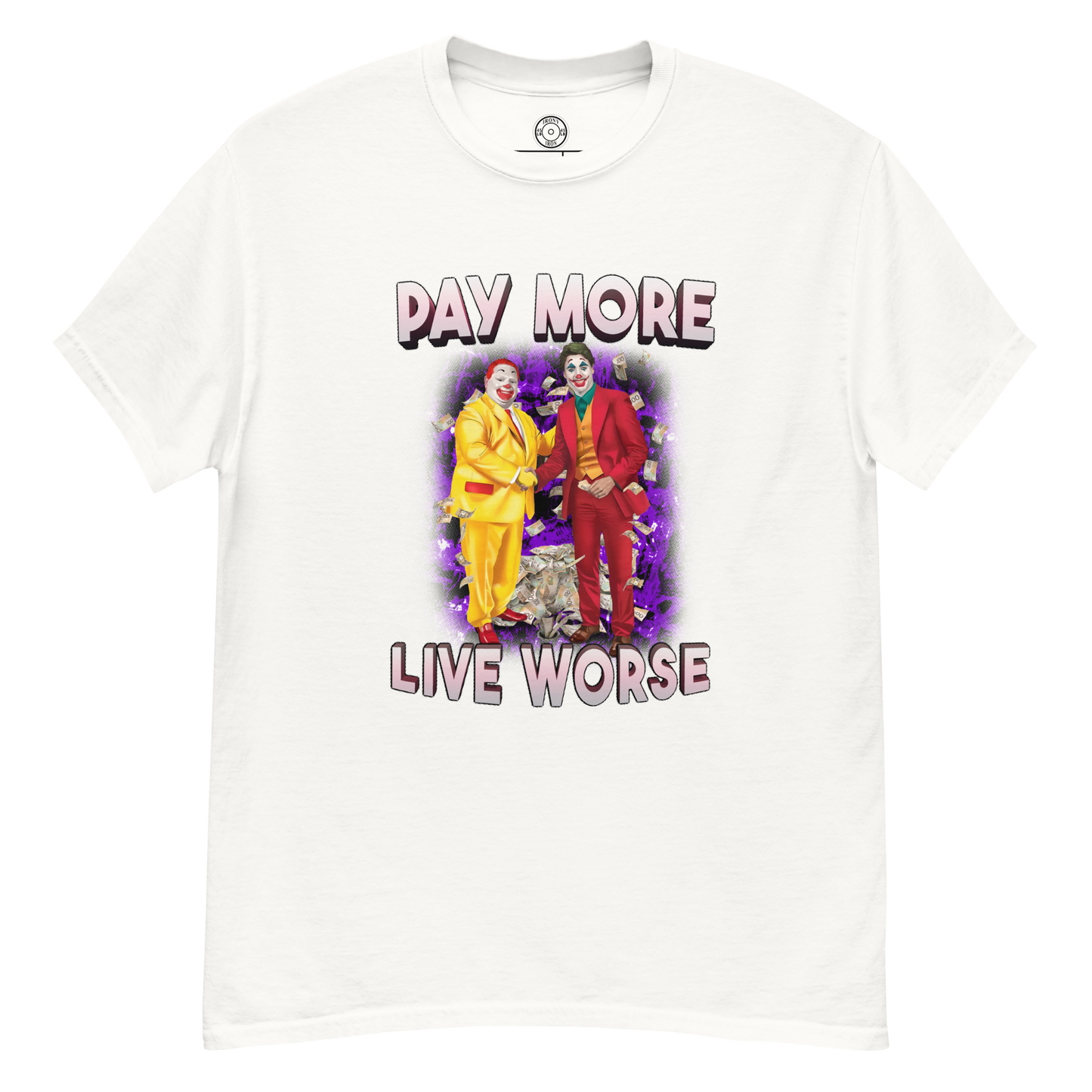 Pay More, Live Worse (Justin Trudeau) - T-Shirt