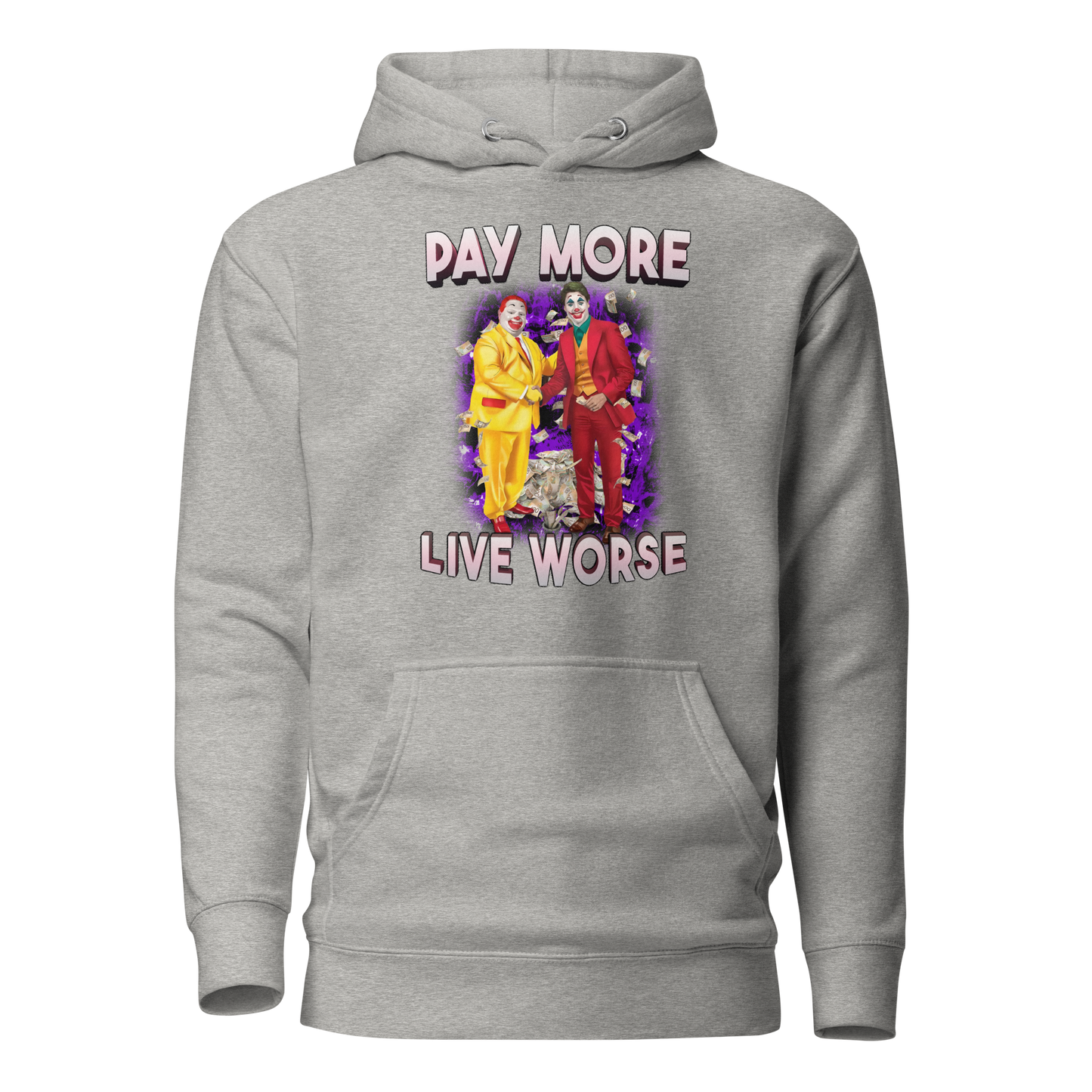 Pay More, Live Worse (Justin Trudeau) - Hoodie